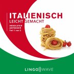 Italienisch Leicht Gemacht - Absoluter Anfänger - Teil 1 von 3 (MP3-Download)