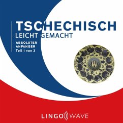 Tschechisch Leicht Gemacht - Absoluter Anfänger - Teil 1 von 3 (MP3-Download)