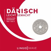 Dänisch Leicht Gemacht - Absoluter Anfänger - Teil 1 von 3 (MP3-Download)