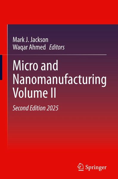 Micro and Nanomanufacturing Volume II Micro and Nanomanufacturing Volume II