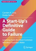 A Start-Up's Definitive Guide to Failure A Start-Up's Definitive Guide to Failure