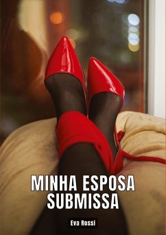 Minha Esposa Submissa - Rossi, Eva