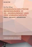 Chinesisch-deutsche Begegnungen im 20. Jahrhundert und der Vorgeschichte