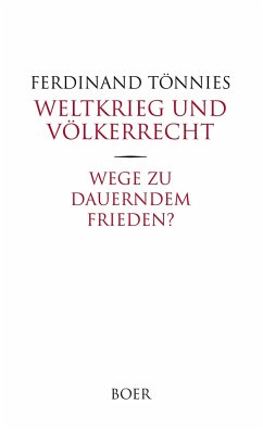 Weltkrieg und Völkerrecht - Wege zu dauerndem Frieden? - Tönnies, Ferdinand