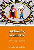 "Ich hasse Sie, du blöde Kuh"