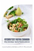 Intermittent Fasting Cookbook: 500 Low-Calorie Recipes - Boost Your Metabolism and Burn Fat! (Intermittent Fasting Made Easy: Healthy Weight Loss with 16:8 or 5:2 - Effective and Sustainable!) (eBook, ePUB)