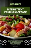 Het Grote Intermittent Fasting Kookboek: 400 caloriearme recepten voor gezond afvallen volgens de 16:8 of 5:2 methode inclusief voedingsinformatie - effectief, duurzaam en snel (Intermittent Fasting) (eBook, ePUB)