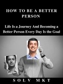 HOW TO BE A BETTER PERSON (eBook, ePUB)