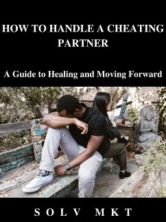 HOW TO HANDLE A CHEATING PARTNER (eBook, ePUB) - SOLV, MKT