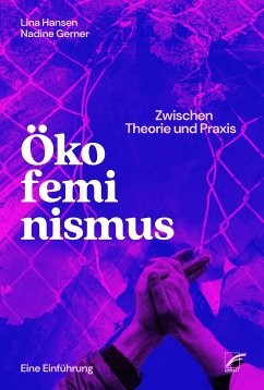 Ökofeminismus: Zwischen Theorie und Praxis (eBook, ePUB) - Hansen, Lina; Gerner, Nadine