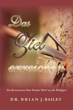 Das Ziel erreichen (eBook, ePUB) - Brian J. Bailey, Dr.