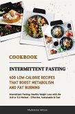 Intermittent Fasting Cookbook: 400 Low-Calorie Recipes that Boost Metabolism & Fat Burning (Intermittent Fasting: Healthy Weight Loss with the 16:8 or 5:2 Method - Effective, Sustainable and Fast) (eBook, ePUB)