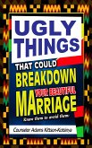 Ugly things that could breakdown your beautiful marriage (eBook, ePUB)