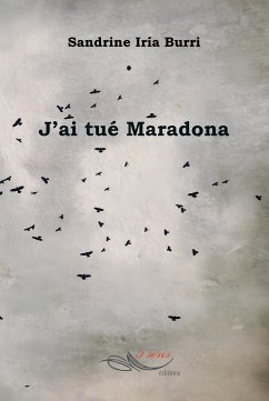 J'ai tué Maradona (eBook, ePUB) - Iría Burri, Sandrine