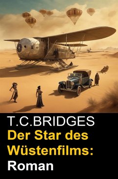 Der Star des Wüstenfilms: Roman (eBook, ePUB) - C. Bridges, T.