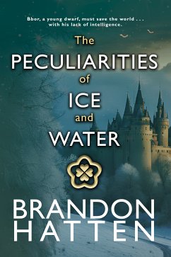 The Peculiarities of Ice and Water (eBook, ePUB) - Hatten, Brandon