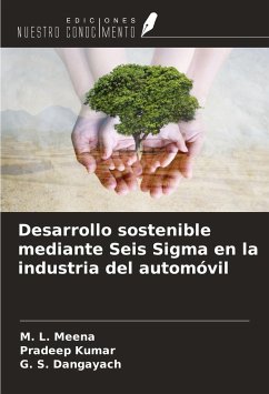 Desarrollo sostenible mediante Seis Sigma en la industria del automóvil - Meena, M. L.; Kumar, Pradeep; Dangayach, G. S.