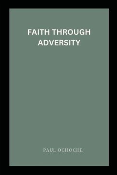 Faith Through Adversity - Ochoche, Paul