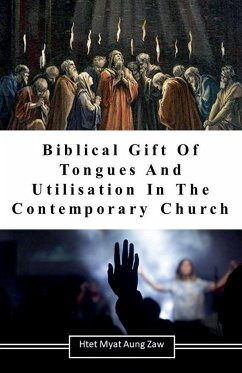 Biblical Gift Of Tongues And Utilisation In The Contemporary Church - Zaw, Htet Myat Aung