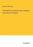 The Primitive and Catholic Faith, in Relation to the Church of England