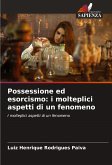 Possessione ed esorcismo: i molteplici aspetti di un fenomeno