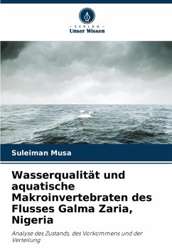 Wasserqualität und aquatische Makroinvertebraten des Flusses Galma Zaria, Nigeria - Musa, Suleiman