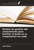 Modelo de gestión del conocimiento para facilitar el KaaS en la computación en nube