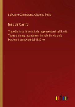 Ines de Castro - Cammarano, Salvatore; Piglia, Giacomo