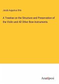 A Treatise on the Structure and Preservation of the Violin and All Other Bow-Instruments