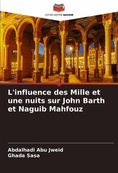 L'influence des Mille et une nuits sur John Barth et Naguib Mahfouz - Abu Jweid, Abdalhadi;Sasa, Ghada