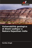 Vulnerabilità geologica di Khetri Jodhpur e Nakora Rajasthan India
