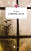 (Im)perfect Illusion. Life is a Story - story.one (Im)perfect Illusion. Life is a Story - story.one