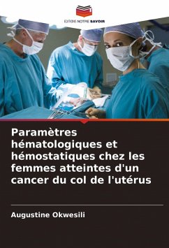 Paramètres hématologiques et hémostatiques chez les femmes atteintes d'un cancer du col de l'utérus - Okwesili, Augustine