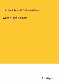 Wood's Bible Animals - Wood, J. G.; Mccosh, James; March, Daniel