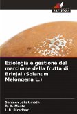 Eziologia e gestione del marciume della frutta di Brinjal (Solanum Melongena L.)