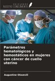 Parámetros hematológicos y hemostáticos en mujeres con cáncer de cuello uterino Parámetros hematológicos y hemostáticos en mujeres con cáncer de cuello uterino