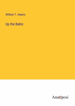 Up the Baltic - Adams, William T.