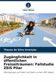 Zugänglichkeit in öffentlichen Freizeiträumen: Fallstudie ZEIS Pilar