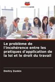 Le problème de l'incohérence entre les pratiques d'application de la loi et le droit du travail