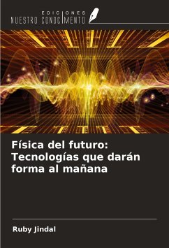 Física del futuro: Tecnologías que darán forma al mañana - Jindal, Ruby