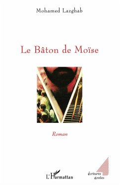 Le Bâton de Moïse - Lazghab, Mohamed