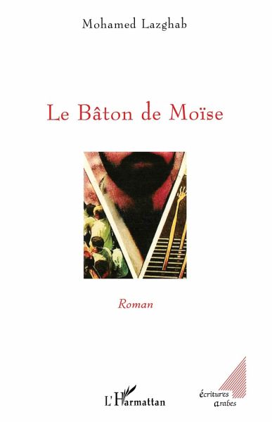 Le Bâton de Moïse Le Bâton de Moïse
