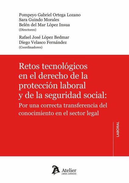 Retos tecnológicos en el derecho de la protección laboral y de la seguridad social: Por una correcta transferencia del conocimiento en el sector legal Retos tecnológicos en el derecho de la protección laboral y de la seguridad social: Por una correcta transferencia del conocimiento en el sector legal