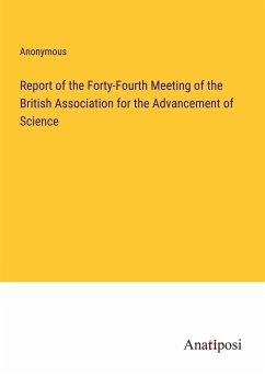 Report of the Forty-Fourth Meeting of the British Association for the Advancement of Science - Anonymous