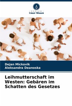 Leihmutterschaft im Westen: Gebären im Schatten des Gesetzes - Mickovik, Dejan; Deanoska, Aleksandra