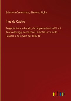 Ines de Castro - Cammarano, Salvatore; Piglia, Giacomo