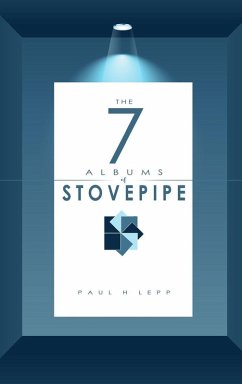 The 7 Albums of Stovepipe - Lepp, Paul H