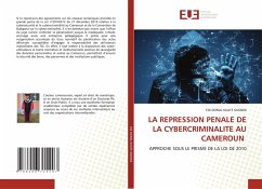 LA REPRESSION PENALE DE LA CYBERCRIMINALITE AU CAMEROUN - Kuate Gnowa, Edi Donal
