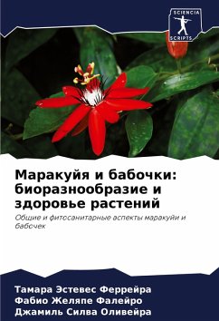 Marakujq i babochki: bioraznoobrazie i zdorow'e rastenij - Jestewes Ferrejra, Tamara;Falejro, Fabio Zhelqpe;Oliwejra, Dzhamil' Silwa