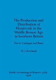 The production and distribution of metalwork in the Middle Bronze Age in Southern Britain